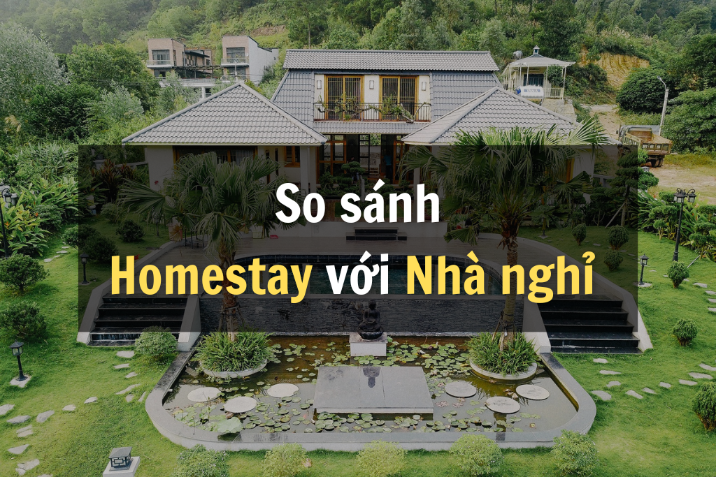 So sánh Homestay với Nhà nghỉ - Mô hình nào có tiềm năng phát triển hơn?